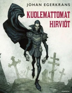 Egerkrans, Kuolemattomat hirviöt
