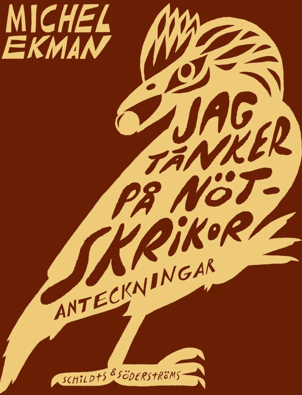 Ekman, Jag tänker på nötskrikor - Anteckningar