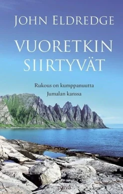 Eldredge, Vuoretkin siirtyvät - Rukous on kumppanuutta Jumalan kanssa