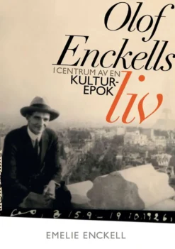 Enckell, Olof Enckells liv i centrum av en kulturepok