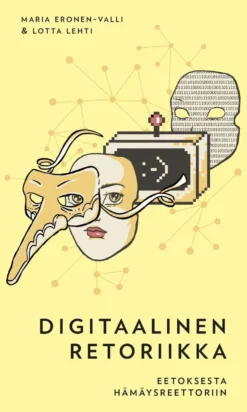 Eronen-Valli, Digitaalinen retoriikka - Eetoksesta hämäysreettoriin