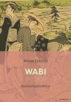 Eväsoja, Wabi ja Sabi - Mietiskelypäiväkirja - Kätketty loisto, valkoinen suru