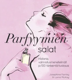 Fairley, Parfyymien salat - historia, valmistusmenetelmät ja 100 tärkeintä tuoksua