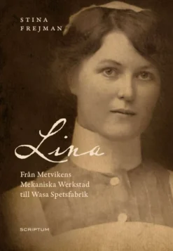 Frejman, Lina - Från Metvikens Mekaniska Werkstad till Wasa Spetsfabrik