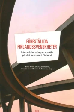 Föreställda finlandssvenskheter - Intersektionella perspektiv på det svenska i Finland