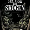 Frölander-Ulf, Jag, Fidel och skogen