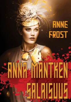 Frost, Anna Mantken salaisuus