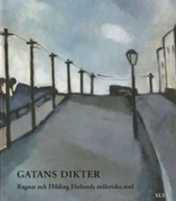 Gatans dikter - Ragnar och Hilding Ekelunds måleriska stad