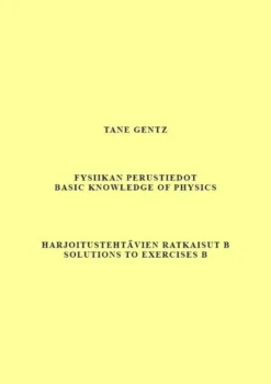 Gentz, Fysiikan perustiedot. Harjoitustehtävien ratkaisut B - Basic knowledge of physics. Solutions to exercises B