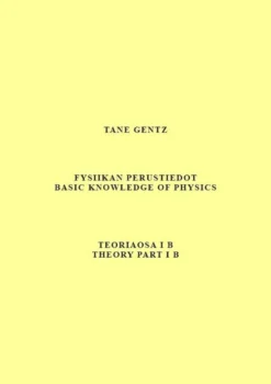 Gentz, Fysiikan perustiedot. Teoriaosa I B - Basic knowledge of physics. Theory part I B