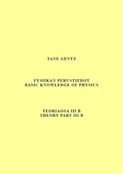 Gentz, Fysiikan perustiedot. Teoriaosa III B - Basic knowledge of physics. Theory part III B