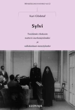 Glödstaf, Sylvi - Tosielämän rikoksesta teatterin murhenäytelmäksi ja valkokankaan menestykseksi