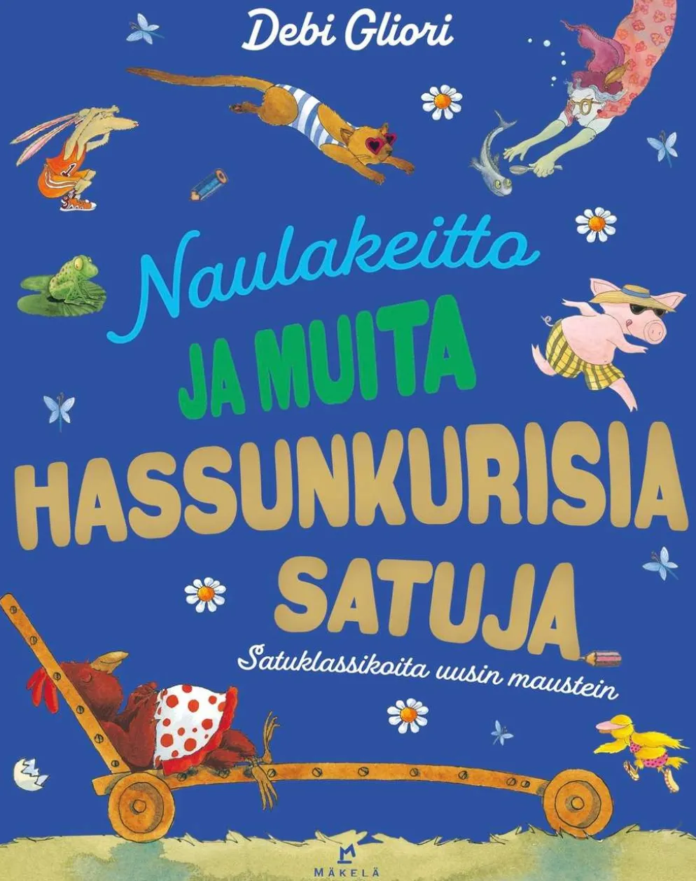 Gliori, Naulakeitto ja muita hassunkurisia satuja - Satuklassikoita uusin maustein