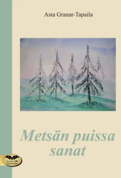 Granat-Tapaila, Metsän puissa sanat