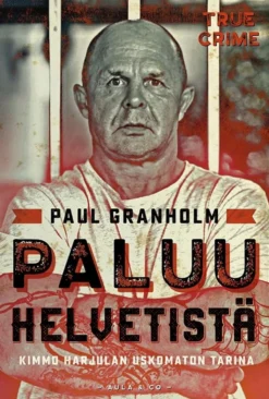 Granholm, Paluu helvetistä - Kimmo Harjulan uskomaton tarina