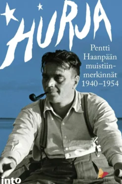 Haanpää, Hurja - Pentti Haanpään muistiinmerkinnät 1940-1954