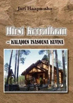Haapa-aho, Hirsi kerrallaan - Kalajoen tsasouna kuvina