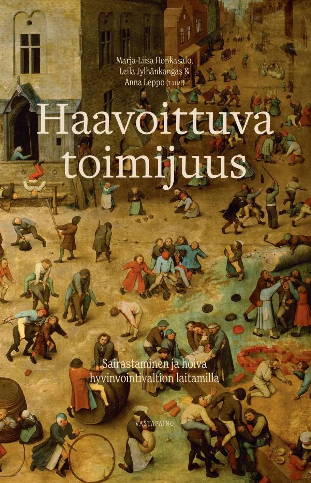 Haavoittuva toimijuus - Sairastaminen ja hoiva hyvinvointivaltion laitamilla