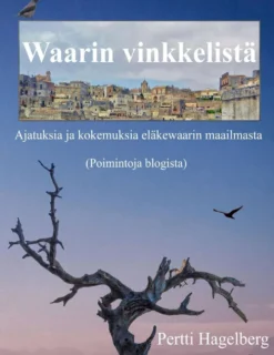 Hagelberg, Waarin vinkkelistä - Ajatuksia ja kokemuksia eläkewaarin maailmasta