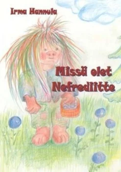 Hannula, Missä olet Nefrediitte