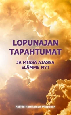 Hartikainen-Piipponen, Lopunajan tapahtumat ja missä ajassa elämme nyt