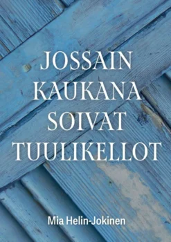 Helin-Jokinen, Jossain kaukana soivat tuulikellot