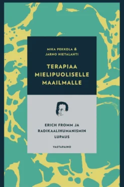 Hietalahti, Terapiaa mielipuoliselle maailmalle - Erich Fromm ja radikaalihumanismin lupaus