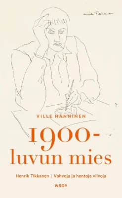 Hänninen, 1900-luvun mies - Henrik Tikkanen - Vahvoja ja hentoja viivoja