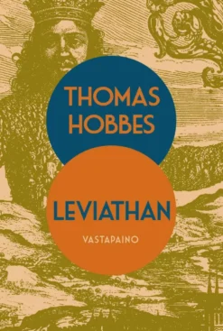 Hobbes, Leviathan - eli kirkollisen ja valtiollisen yhteiskunnan aines, muoto ja valta