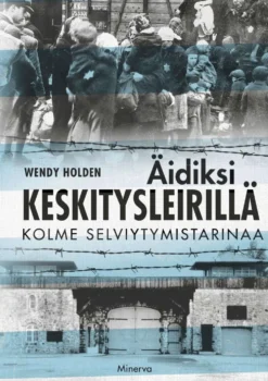Holden, Äidiksi keskitysleirillä - Kolme selviytymistarinaa