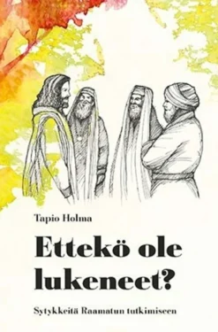 Holma, Ettekö ole lukeneet? - Sytykkeitä Raamatun tutkimiseen