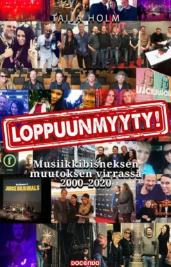 Holm, Loppuunmyyty! - Musiikkibisneksen muutoksen virrassa 2000–2020