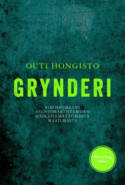 Hongisto, Grynderi - Rikosromaani asuntorakentamisen häikäilemättömästä maailmasta