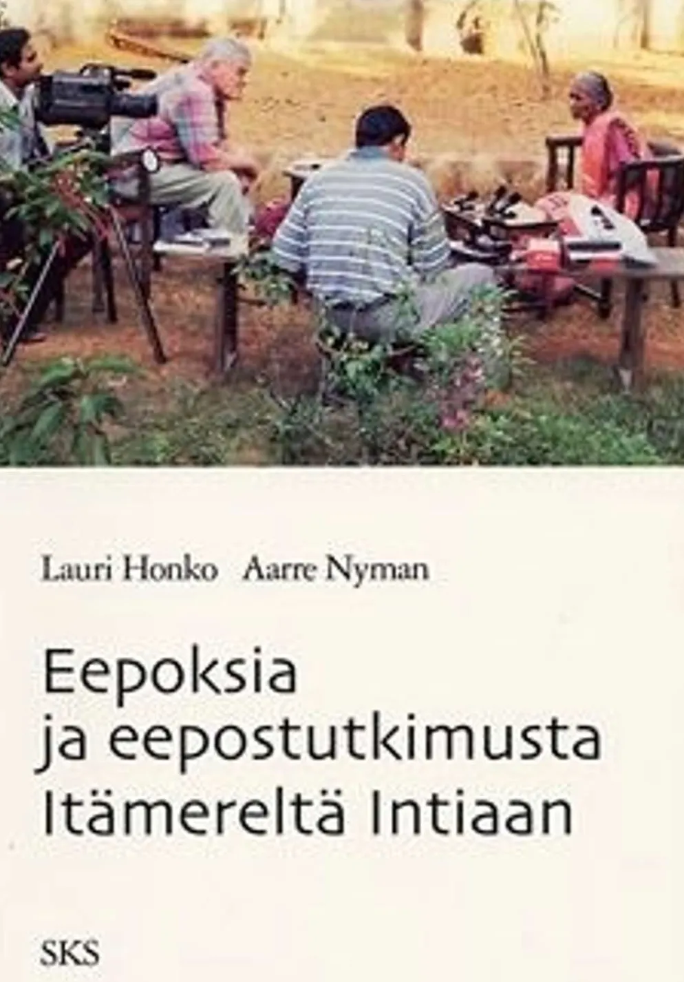 Honko, Eepoksia ja eepostutkimusta Itämereltä Intiaan