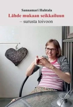 Huhtala, Lähde mukaan seikkailuun - surusta toivoon