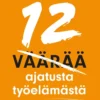 Huhtamäki, 12 väärää ajatusta työelämästä