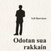 Huovinen, Odotan sua rakkain