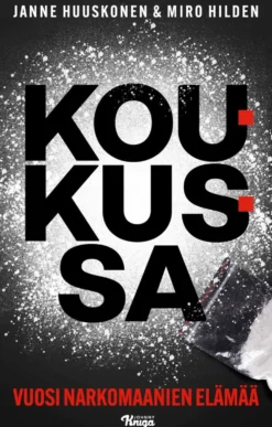 Huuskonen, Koukussa - Vuosi narkomaanien elämää