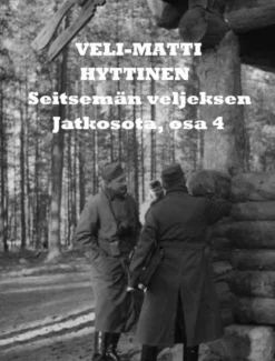 Hyttinen, Seitsemän veljeksen jatkosota - Osa 4 : Sotaromaani