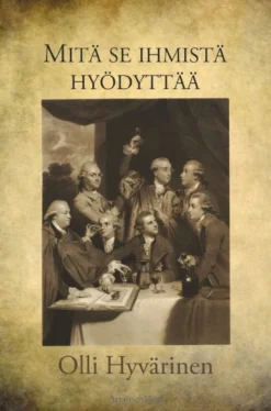 Hyvärinen, Mitä se ihmistä hyödyttää - Valistuksellinen draamaromaani Anders Chydeniuksesta
