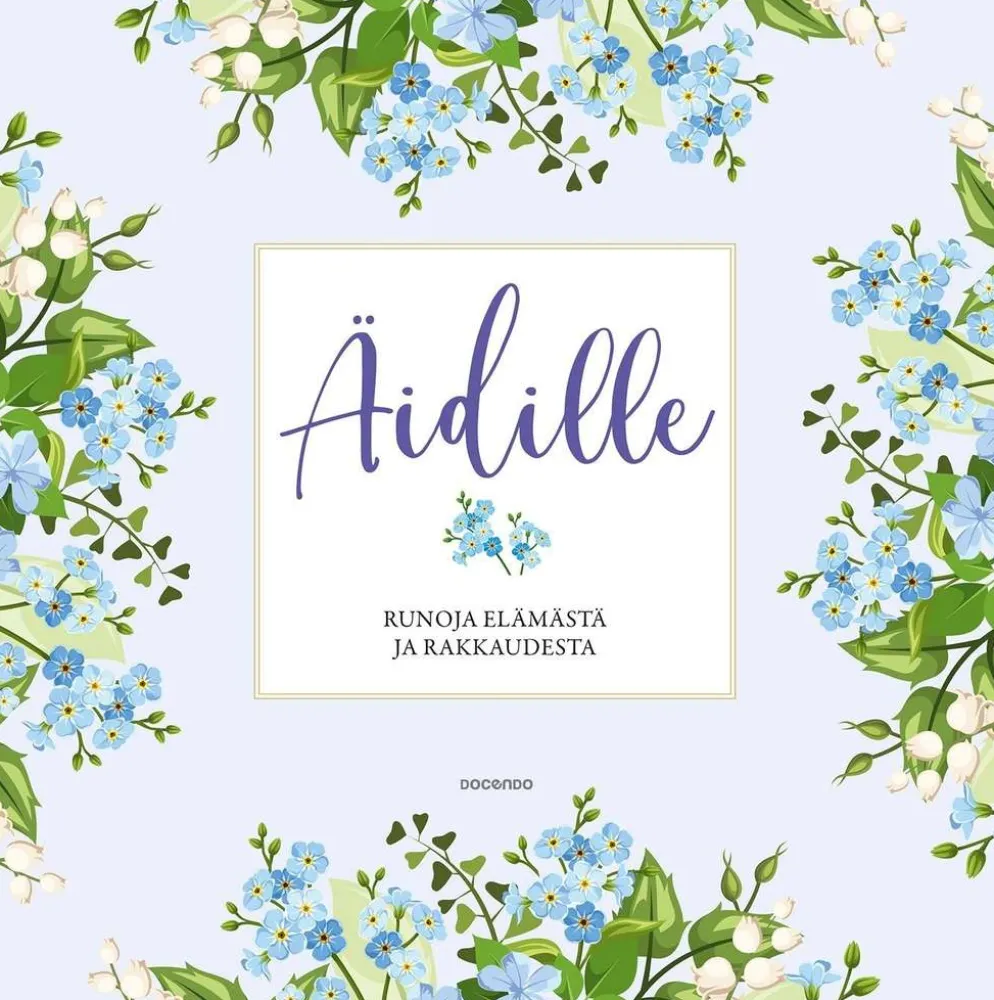 Äidille - Runoja elämästä ja rakkaudesta