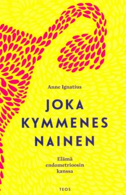Ignatius, Joka kymmenes nainen - Elämä endometrioosin kanssa