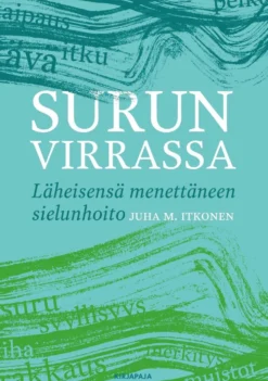 Itkonen, Surun virrassa - Läheisensä menettäneen sielunhoito