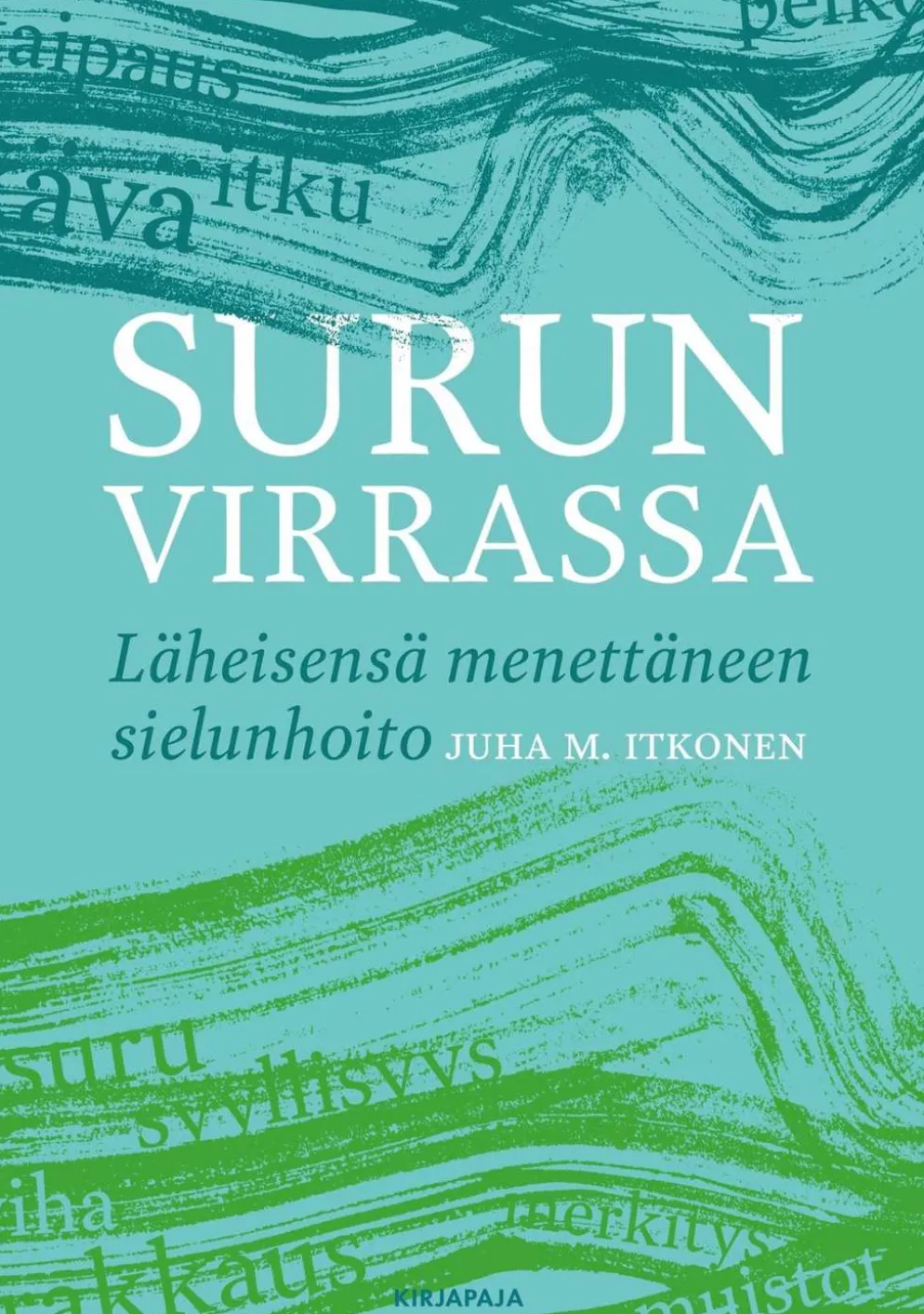 Itkonen, Surun virrassa - Läheisensä menettäneen sielunhoito