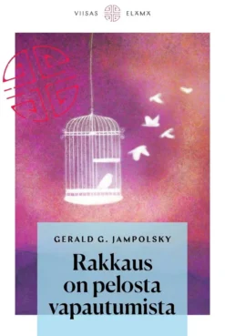 Jampolsky, Rakkaus on pelosta vapautumista