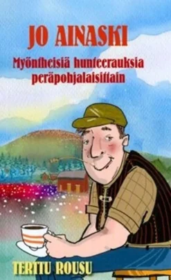 Jo ainaski - myöntheisiä hunteerauksia peräpohjalaisittain