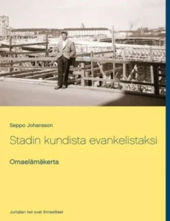 Johansson, Stadin kundista evankelistaksi - Omaelämäkerta