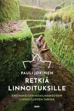 Jokinen, Retkiä linnoituksille - Ensimmäisen maailmansodan linnoitusten tarina