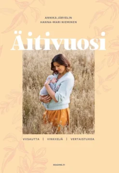 Järvelin, Äitivuosi - Viisautta - Vinkkejä - Vertaistukea