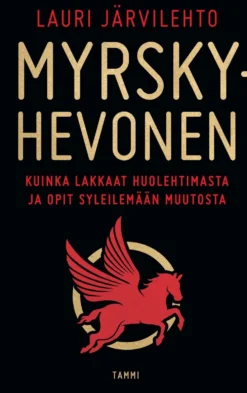 Järvilehto, Myrskyhevonen - Kuinka lakkaat huolehtimasta ja opit syleilemään muutosta